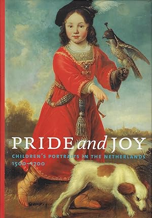 Imagen del vendedor de Pride and joy : childrens portraits in The Netherlands 1500-1700 a la venta por Romanord