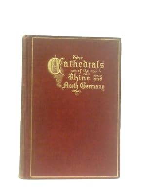 Bild des Verkufers fr The Cathedrals and Churches of the Rhine and North Germany zum Verkauf von World of Rare Books