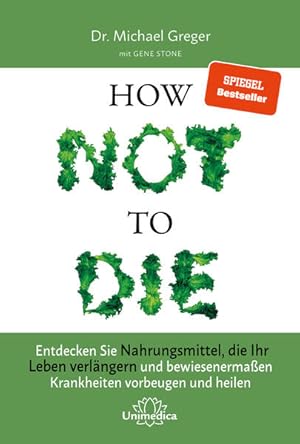 Narayana Verlag GmbH How Not to Die: Entdecken Sie Nahrungsmittel, die Ihr Leben verlängern - und...