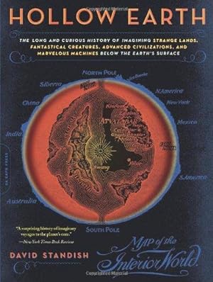 Immagine del venditore per Hollow Earth: The Long and Curious History of Imagining Strange Lands, Fantastical Creatures, Advanced Civilizations and Marvelous Machines Below the Earth's Surface venduto da WeBuyBooks