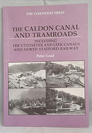 Seller image for Caldon Canal and Tramroads: Including the Uttoxeter and Leek Canals and North Stafford Railway for sale by WeBuyBooks