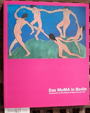 Das MoMA in Berlin : Meisterwerke aus dem Museum of Modern Art, New York anlässlich der Ausstellu...