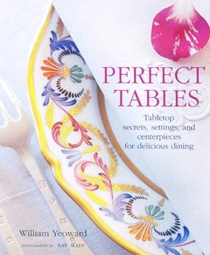 Seller image for PERFECT TABLES: Tabletop Secrets, Settings and Centrepieces for Delicious Dining for sale by WeBuyBooks