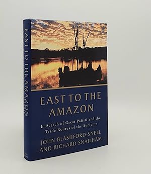 Imagen del vendedor de EAST TO THE AMAZON In Search of Great Paititi and the Trade Routes of the Ancients a la venta por Rothwell & Dunworth (ABA, ILAB)