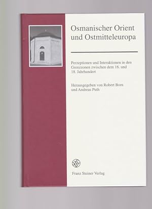 Seller image for Osmanischer Orient und Ostmitteleuropa - Perzeptionen und Interaktionen in den Grenzzonen zwischen dem 16. und 18. Jahrhundert for sale by Buchshop Heitabu