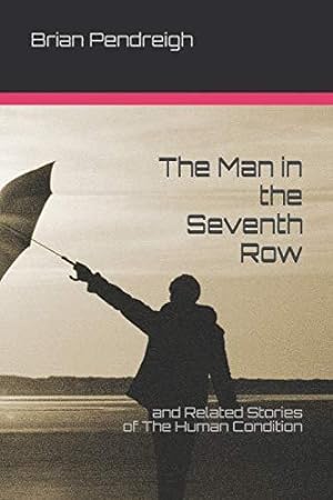 Bild des Verkufers fr The Man in the Seventh Row: and Related Stories of The Human Condition zum Verkauf von WeBuyBooks 2