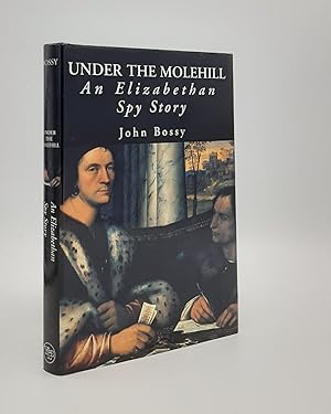 Bild des Verkufers fr UNDER THE MOLEHILL An Elizabethan Spy Story zum Verkauf von Rothwell & Dunworth (ABA, ILAB)