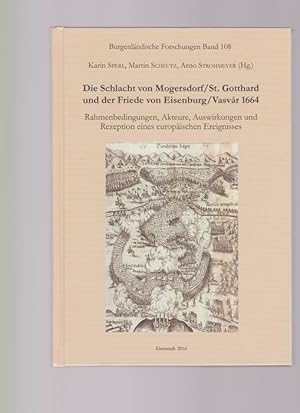 Bild des Verkufers fr Die Schlacht von Mogersdorf / St. Gotthard und der Friede von Eisenburg / Vasvr 1664. Rahmenbedingungen, Akteure, Auswirkungen u. Rezeption eines europischen Ereignisses zum Verkauf von Buchshop Heitabu