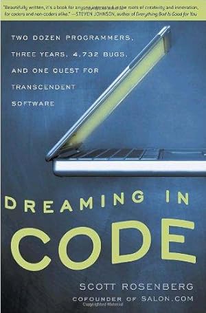 Seller image for Dreaming in Code: Two Dozen Programmers, Three Years, 4,732 Bugs, and One Quest for Transcendent Software for sale by WeBuyBooks