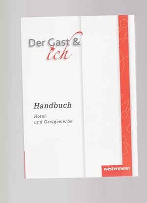 Der Gast & ich: Handbuch Hotel- und Gastgewerbe