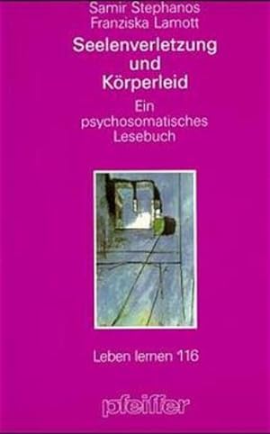 Bild des Verkufers fr Seelenverletzung und Krperleid: Ein psychosomatisches Lesebuch zum Verkauf von Buchhandlung Loken-Books