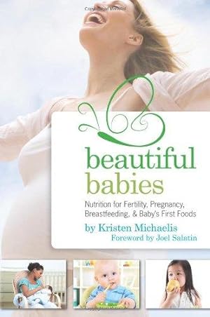 Bild des Verkufers fr Beautiful Babies: Nutrition for Fertility, Pregnancy, Breast-feeding, and Baby's First Foods zum Verkauf von WeBuyBooks