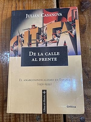 Imagen del vendedor de De la calle al frente. El anarcosindicalismo en Espaa (1931-1939) (Libros de historia) (Spanish Edition) a la venta por Trfico de Libros Lavapies