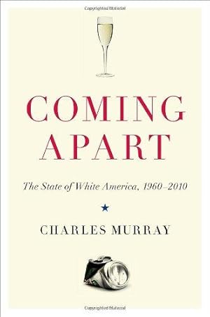 Seller image for Coming Apart: The State of White America, 1960-2010 for sale by WeBuyBooks