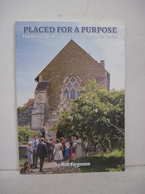 Seller image for PLACED FOR A PURPOSE The History of Broadwater Church and its Parish for sale by BADGERS BOOKS ONLINE