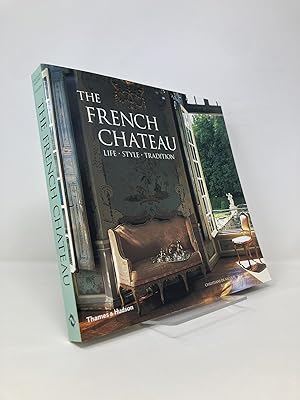 Immagine del venditore per The French Chateau: Life, Style, Tradition venduto da Southampton Books