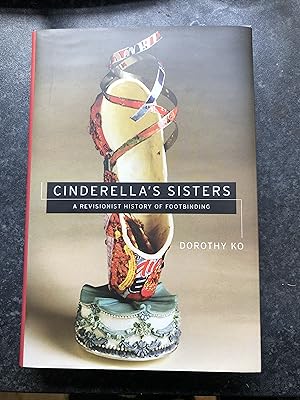 Imagen del vendedor de Cinderella's Sisters a revisionist history of footbinding a la venta por Mrs Middleton's Shop and the Rabbit Hole