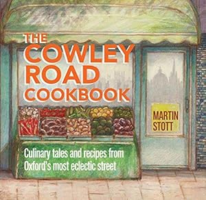 Bild des Verkufers fr The Cowley Road Cookbook: Culinary Tales and Recipes from Oxford's Most Eclectic Street zum Verkauf von WeBuyBooks