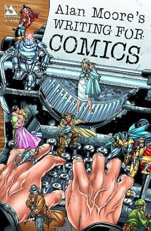 Seller image for Alan Moore's Writing For Comics Volume 1 for sale by WeBuyBooks