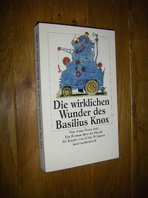 Imagen del vendedor de Die wirklichen Wunder des Basilius Knox. Ein Roman ber die Physik fr Kinder von 10 bsi 70 Jahren a la venta por Versandantiquariat Rainer Kocherscheidt