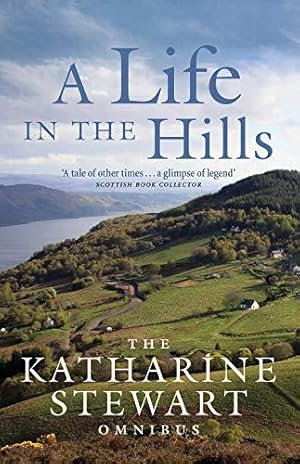 Seller image for A Life in the Hills: The Katharine Stewart Omnibus for sale by WeBuyBooks