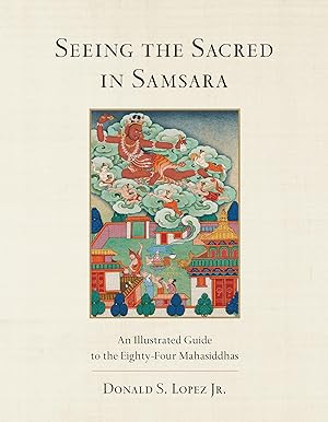 Bild des Verkufers fr Seeing the Sacred in Samsara: An Illustrated Guide to the Eighty-Four Mahasiddhas zum Verkauf von moluna
