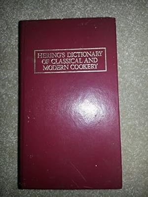 Seller image for Hering's Dictionary of Classical and Modern Cookery: And Practical Reference Manual for the Hotel, Restaurant and Catering Trade for sale by WeBuyBooks