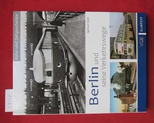 Seller image for Berlin und seine Verkehrswege. Bahn-und Zeitgeschichte. for sale by Versandantiquariat buch-im-speicher