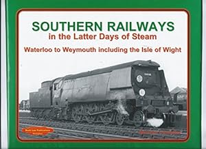 Seller image for Southern Railways in the Latter Days of Steam: Waterloo to Weymouth Including the Isle of Wight for sale by WeBuyBooks