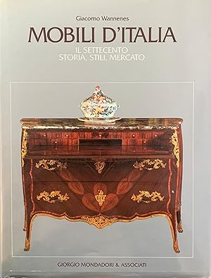 Seller image for MOBILI D'ITALIA. IL SETTECENTO. STORIA, STILI, MERCATO for sale by libreria minerva