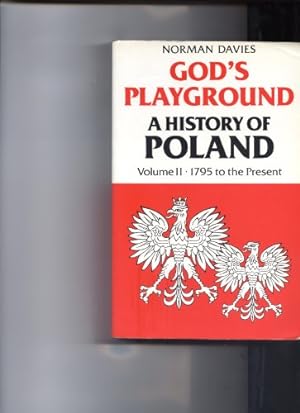 Bild des Verkufers fr God's Playground. A History Of Poland In Two Volumes. Volume II. 1795 To The Present zum Verkauf von WeBuyBooks