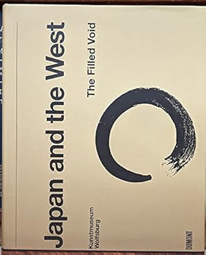 Seller image for Japan and the West : the filled void ; [in conjunction with the Exhibition "Japan and the West. The Filled Void", Kunstmuseum Wolfsburg, September 22, 2007 to January 13, 2008], Kunstmuseum Wolfsburg. With texts by Stephen Addiss . [Concept: Markus Brderlin ; Annelie Ltgens. Transl.: Michael Wolfson] for sale by nika-books, art & crafts GbR