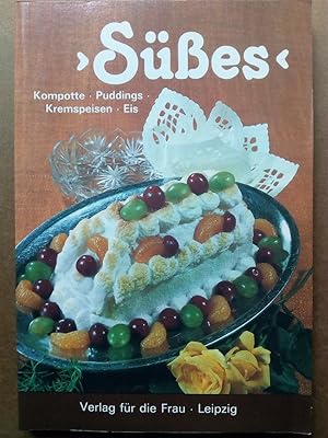 Bild des Verkufers fr Ses ? Kompotte, Puddings, Kremspeisen, Eis zum Verkauf von Versandantiquariat Jena