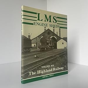 Seller image for LMS Engine Sheds, The Highland Railway, Volume 6 for sale by Riveting Books