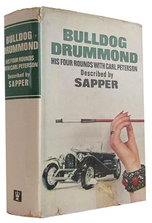 Seller image for BULLDOG DRUMMOND: his four rounds with Carl Peterson as described by Sapper for sale by Kay Craddock - Antiquarian Bookseller