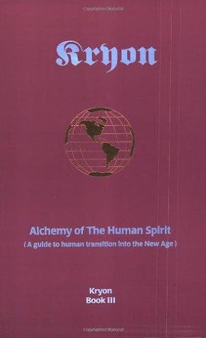 Seller image for Kryon Book 3 Alchemy of the Human Spirit A Guide to Human Transition into the New Age for sale by WeBuyBooks