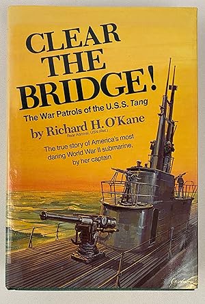 Clear the Bridge! The War Patrols of the U.S.S. Tang