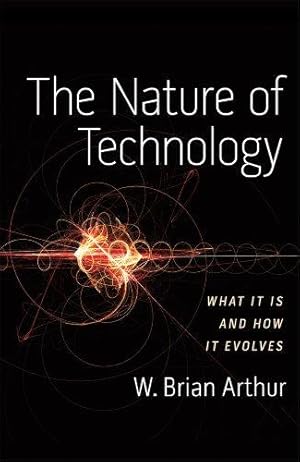 Bild des Verkufers fr The Nature of Technology: What It Is and How It Evolves zum Verkauf von WeBuyBooks