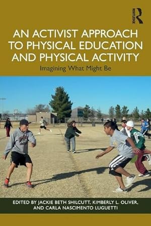 Bild des Verkufers fr An Activist Approach to Physical Education and Physical Activity : Imagining What Might Be zum Verkauf von AHA-BUCH GmbH