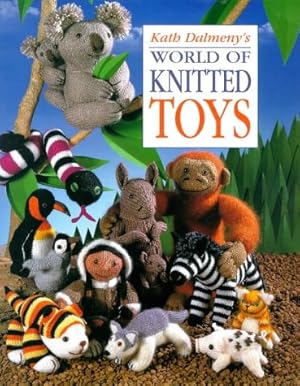 Seller image for Kath Dalmeny's World of Knitted Toys for sale by WeBuyBooks