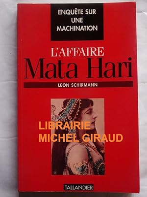 L'affaire Mata Hari Enquête sur une machination