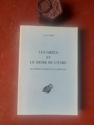 Les Grecs et le désir de l'être. Des préplatoniciens à Aristote