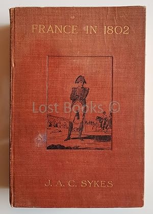 France in Eighteen Hundred and Two; Described In A Series of Contemporary Letters by Henry Redhea...