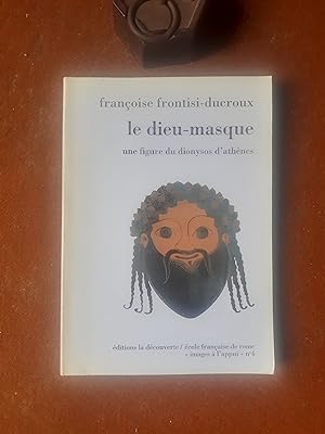 Imagen del vendedor de Le dieu-masque, une figure du Dionysos d'Athnes a la venta por Librairie de la Garenne