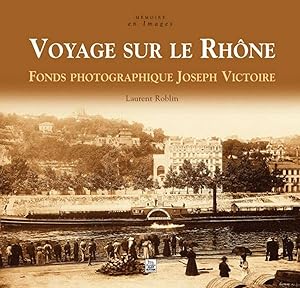 Image du vendeur pour Voyage sur le Rhne : Fonds photographique Joseph Victoire mis en vente par librairie philippe arnaiz