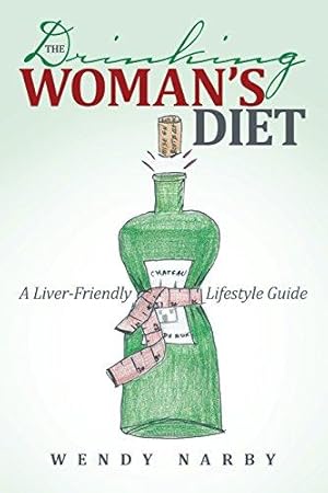 Image du vendeur pour The Drinking Woman  s Diet: A Liver-Friendly Lifestyle Guide mis en vente par WeBuyBooks