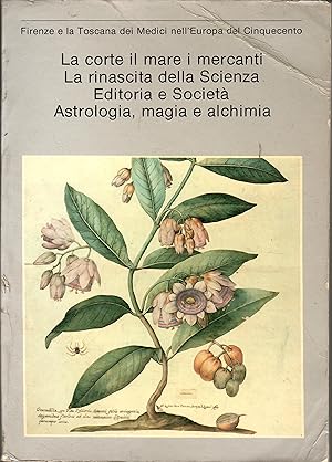 La corte il mare i mercanti. La rinascita della Scienza. Editoria e società. Astrologia, magia e ...