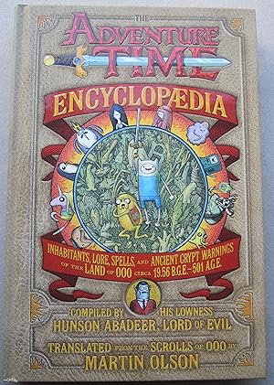 Seller image for The Adventure Time Encyclopaedia: Inhabitants, Lore, Spells, and Ancient Crypt Warnings of the Land of Ooo Circa 19.56 B.G.E. - 501 A.G.E for sale by K Books Ltd ABA ILAB