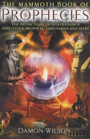 Seller image for The Mammoth Book of Prophecies: The Predictions of Nostradamus and Other Prophets, Visionaries and Seers (Mammoth Books) for sale by WeBuyBooks