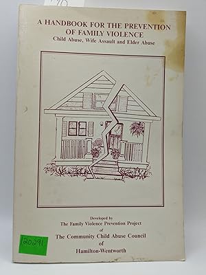 Image du vendeur pour A Handbook for the Prevention of Family Violence Child Abuse, Wife Assault, Elder Abuse mis en vente par Bay Used Books